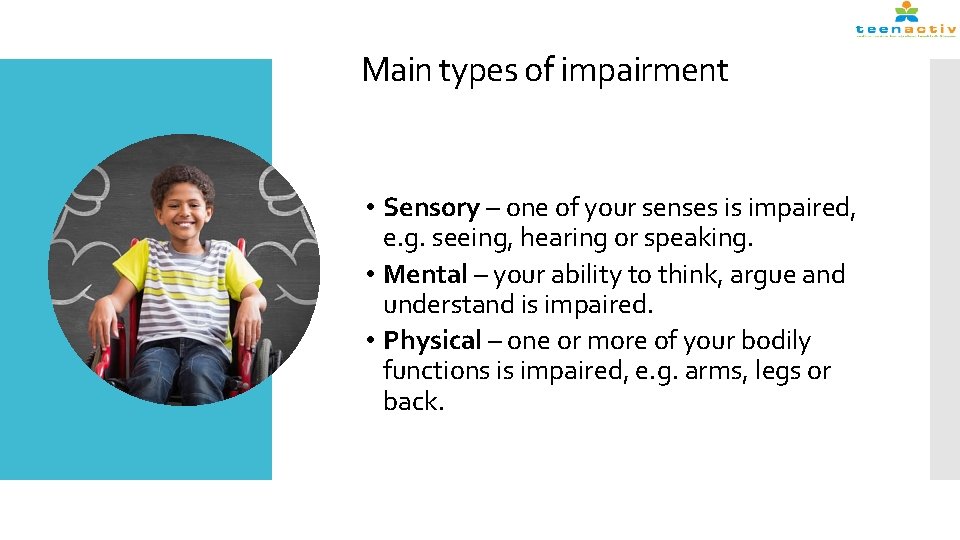 Main types of impairment • Sensory – one of your senses is impaired, e.