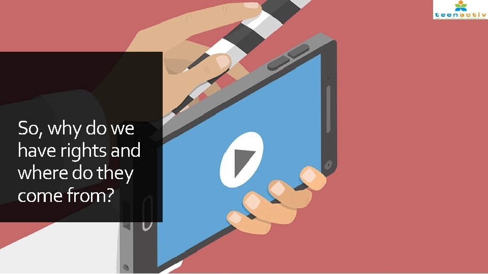 So, why do we have rights and where do they come from? 