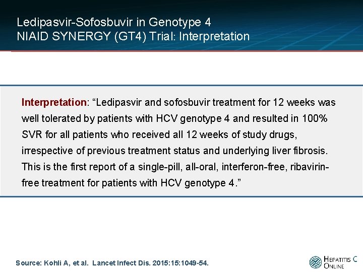 Ledipasvir-Sofosbuvir in Genotype 4 NIAID SYNERGY (GT 4) Trial: Interpretation: “Ledipasvir and sofosbuvir treatment