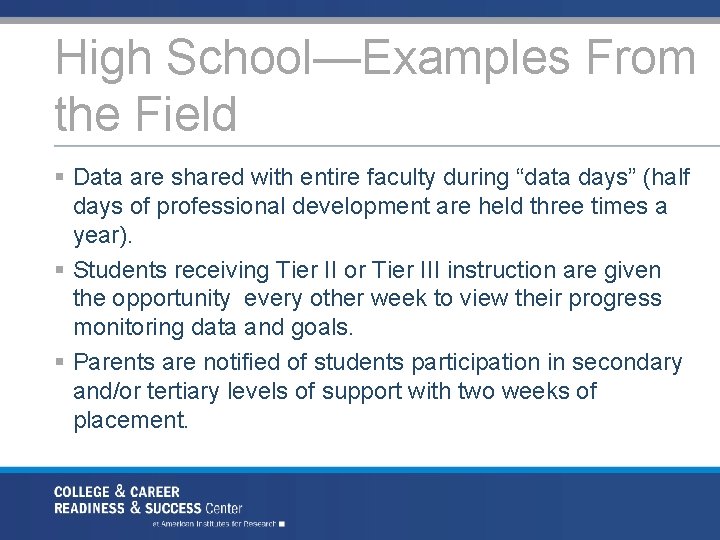 High School—Examples From the Field § Data are shared with entire faculty during “data