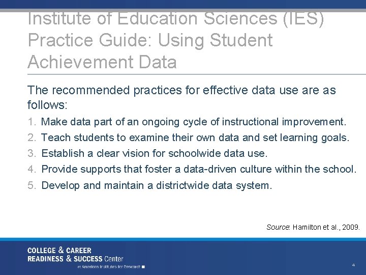 Institute of Education Sciences (IES) Practice Guide: Using Student Achievement Data The recommended practices