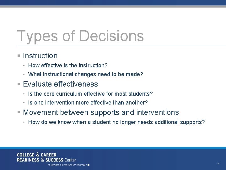 Types of Decisions § Instruction • How effective is the instruction? • What instructional