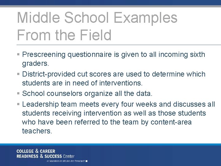 Middle School Examples From the Field § Prescreening questionnaire is given to all incoming