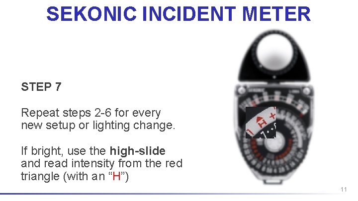 SEKONIC INCIDENT METER STEP 7 Repeat steps 2 -6 for every new setup or