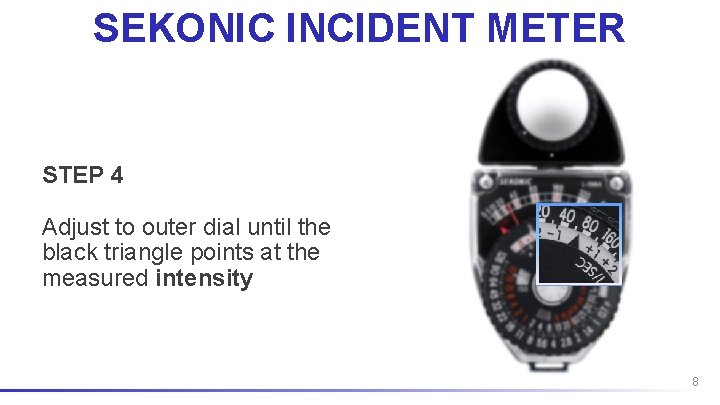 SEKONIC INCIDENT METER STEP 4 Adjust to outer dial until the black triangle points