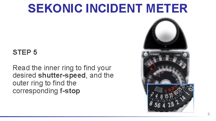 SEKONIC INCIDENT METER STEP 5 Read the inner ring to find your desired shutter-speed,