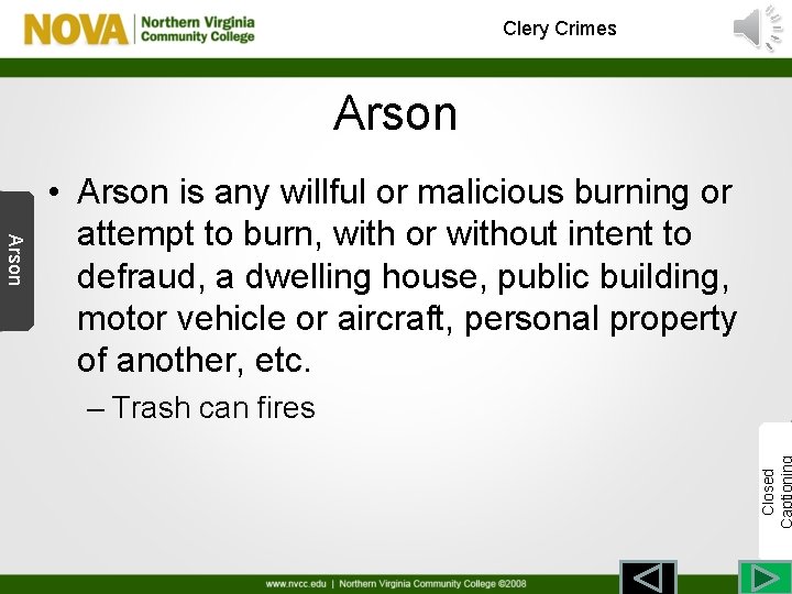 Clery Crimes Arson – Trash can fires Closed Arson • Arson is any willful