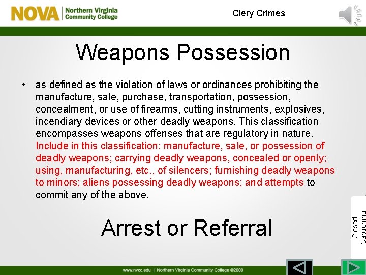 Clery Crimes Weapons Possession Arrest or Referral Closed • as defined as the violation