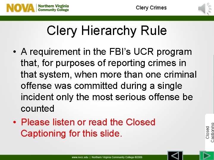 Clery Crimes • A requirement in the FBI’s UCR program that, for purposes of