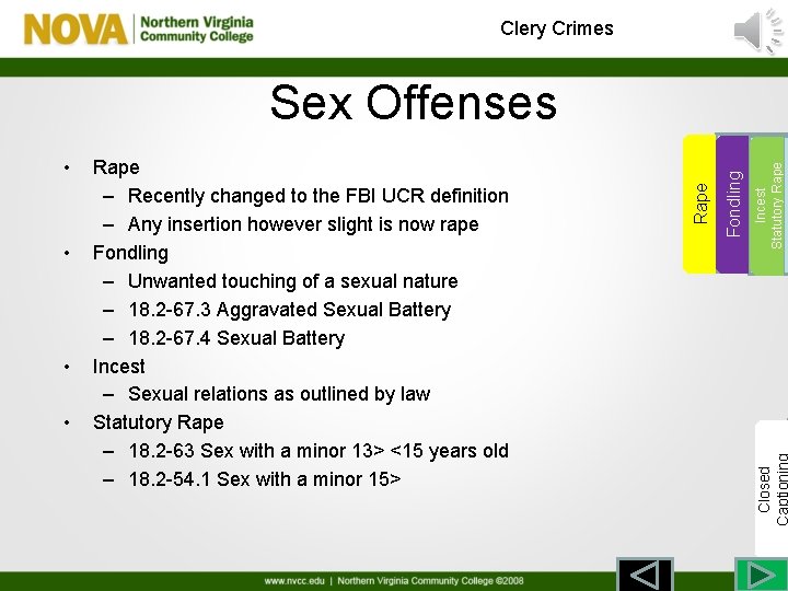 Clery Crimes Sex Offenses • • Incest Statutory Rape Fondling Fondlin Rape: The the