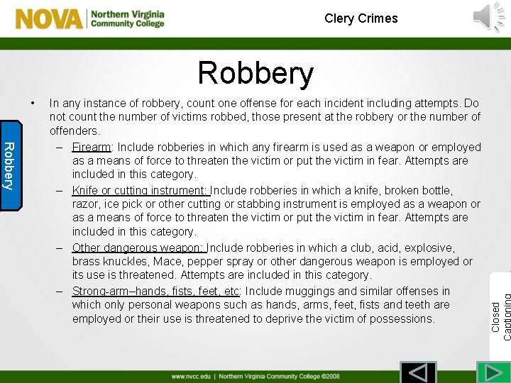 Clery Crimes • Robbery In any instance of robbery, count one offense for each