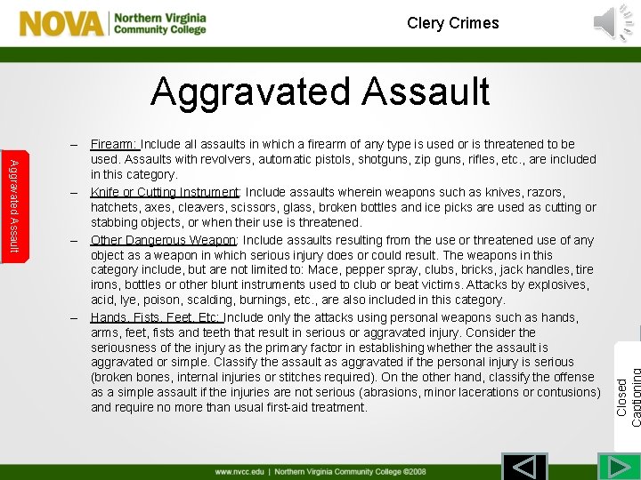 Clery Crimes Aggravated Assault – Firearm: Include all assaults in which a firearm of