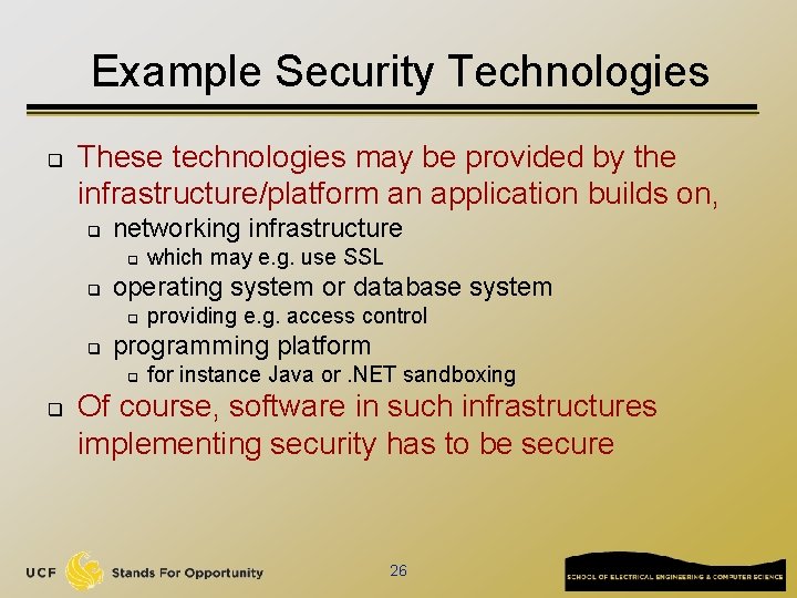 Example Security Technologies q These technologies may be provided by the infrastructure/platform an application