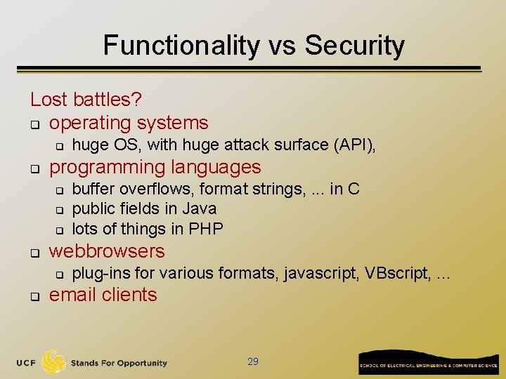 Functionality vs Security Lost battles? q operating systems q q programming languages q q