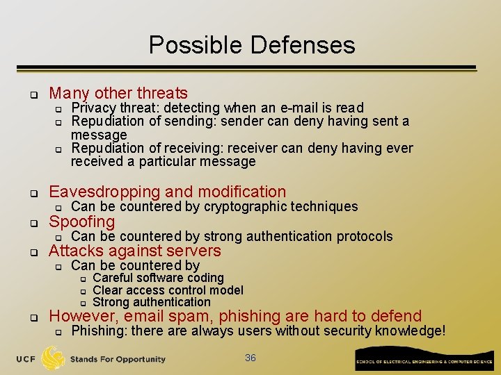 Possible Defenses q Many other threats q q q Privacy threat: detecting when an
