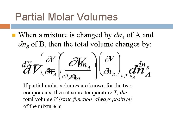 Partial Molar Volumes n When a mixture is changed by dn. A of A