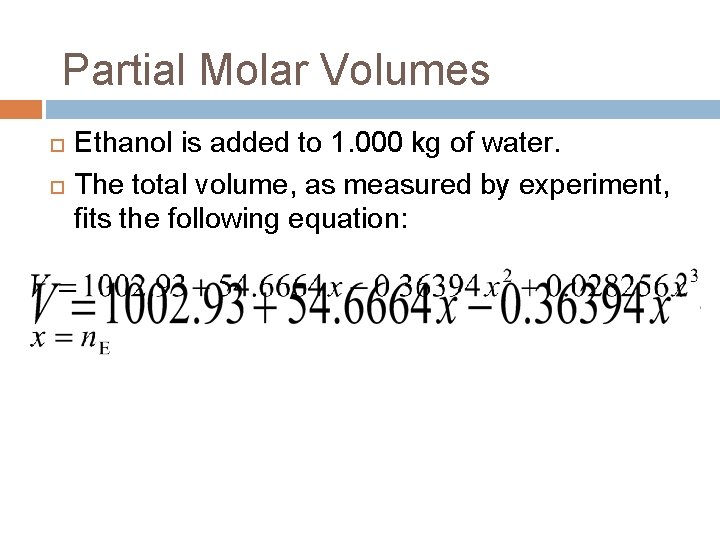 Partial Molar Volumes Ethanol is added to 1. 000 kg of water. The total