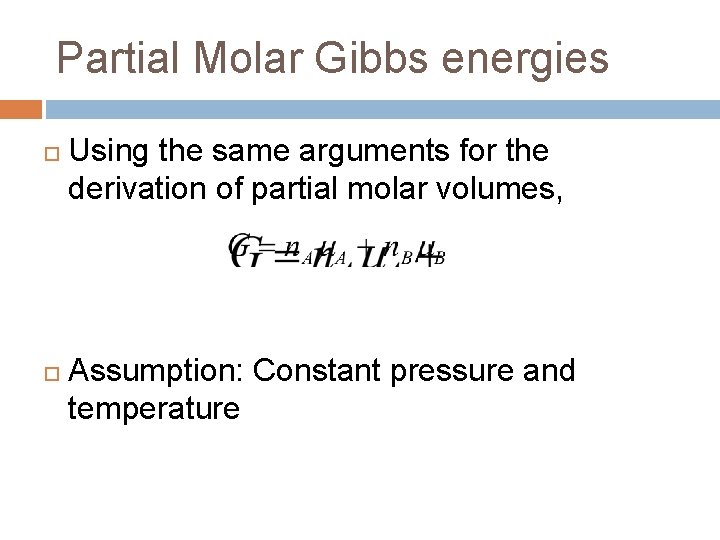 Partial Molar Gibbs energies Using the same arguments for the derivation of partial molar