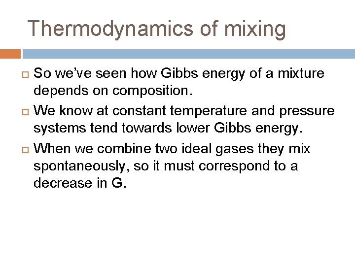 Thermodynamics of mixing So we’ve seen how Gibbs energy of a mixture depends on