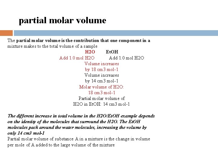partial molar volume The partial molar volume is the contribution that one component in