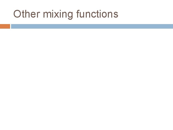 Other mixing functions 