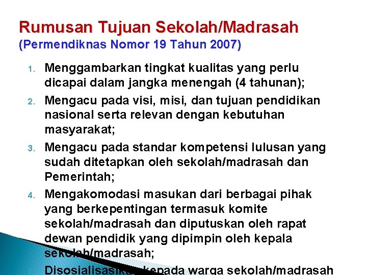 Rumusan Tujuan Sekolah/Madrasah (Permendiknas Nomor 19 Tahun 2007) 1. 2. 3. 4. 5. Menggambarkan