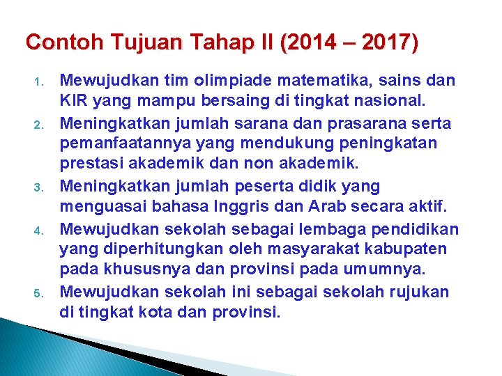 Contoh Tujuan Tahap II (2014 – 2017) 1. 2. 3. 4. 5. Mewujudkan tim