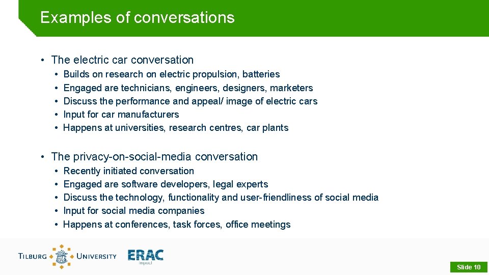 Examples of conversations • The electric car conversation • • • Builds on research