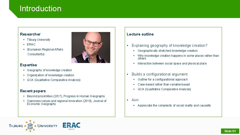 Introduction Researcher Lecture outline • Tilburg University • ERAC • (European Regional Affairs Consultants)