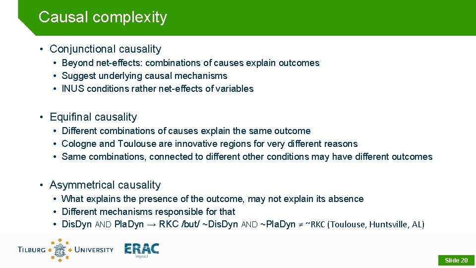 Causal complexity • Conjunctional causality • Beyond net-effects: combinations of causes explain outcomes •