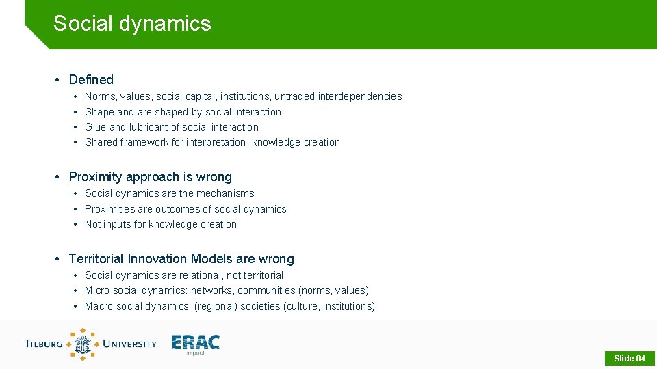 Social dynamics • Defined • • Norms, values, social capital, institutions, untraded interdependencies Shape
