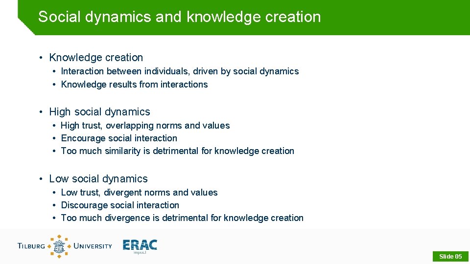 Social dynamics and knowledge creation • Knowledge creation • Interaction between individuals, driven by