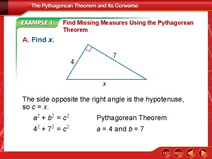 Find Missing Measures Using the Pythagorean Theorem A. Find x. The side opposite the