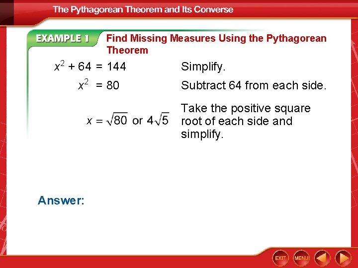 Find Missing Measures Using the Pythagorean Theorem x 2 + 64 = 144 x