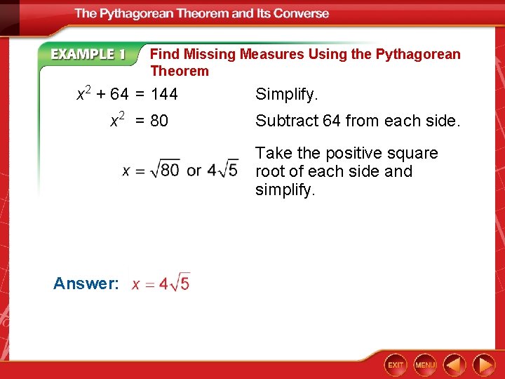 Find Missing Measures Using the Pythagorean Theorem x 2 + 64 = 144 x