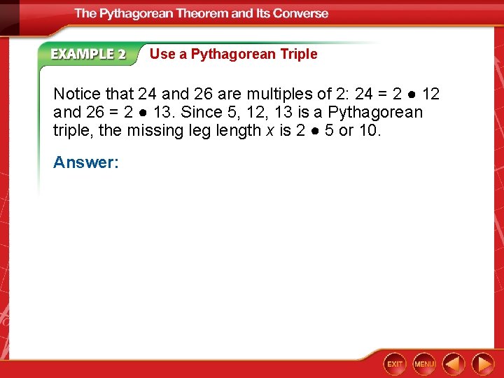 Use a Pythagorean Triple Notice that 24 and 26 are multiples of 2: 24