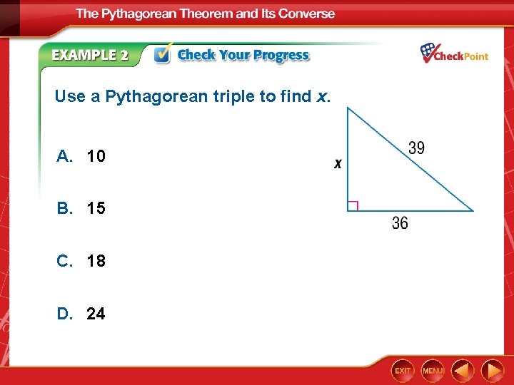 Use a Pythagorean triple to find x. A. 10 B. 15 C. 18 D.