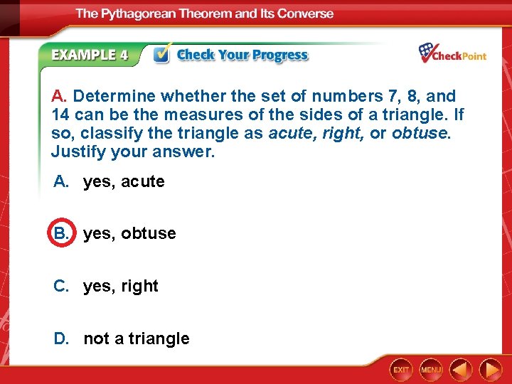 A. Determine whether the set of numbers 7, 8, and 14 can be the