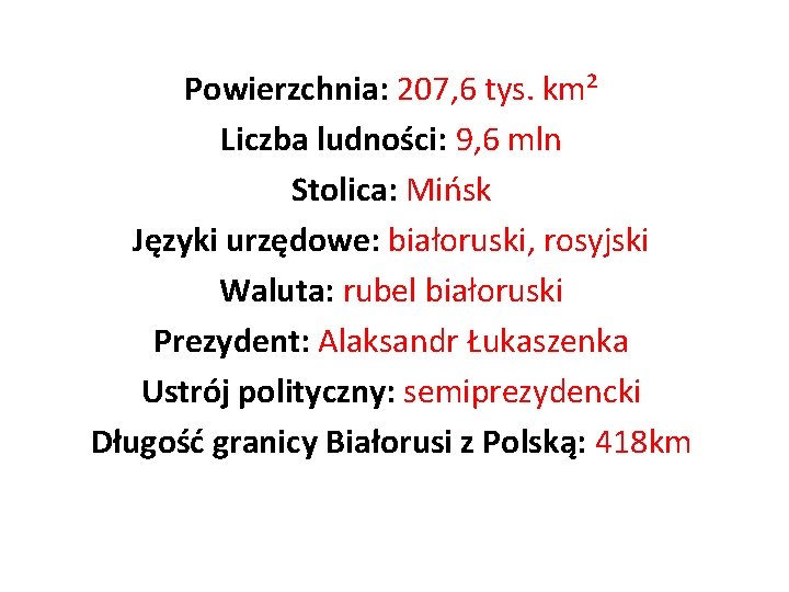 Powierzchnia: 207, 6 tys. km² Liczba ludności: 9, 6 mln Stolica: Mińsk Języki urzędowe: