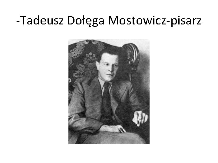 -Tadeusz Dołęga Mostowicz-pisarz 