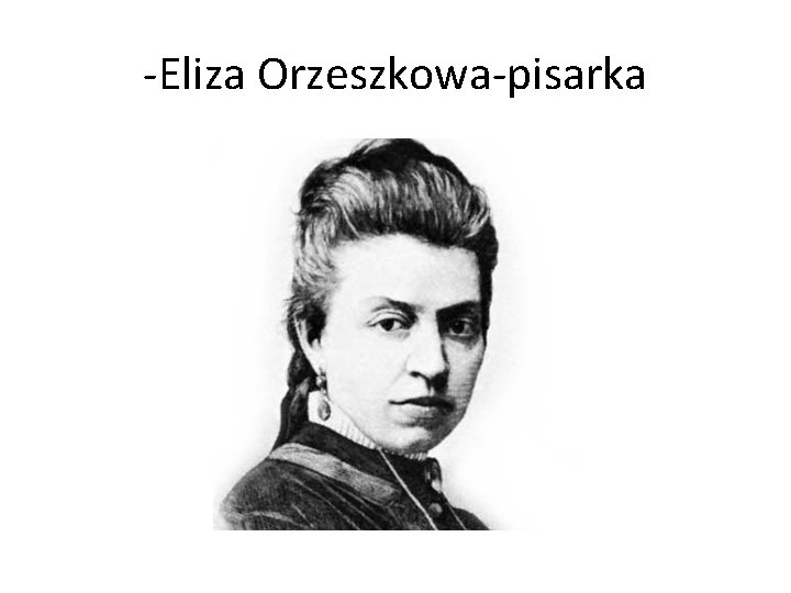 -Eliza Orzeszkowa-pisarka 