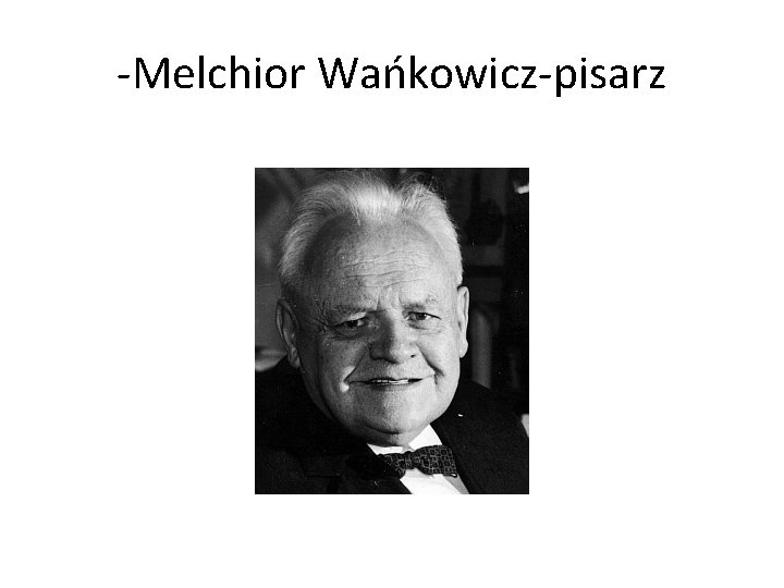 -Melchior Wańkowicz-pisarz 