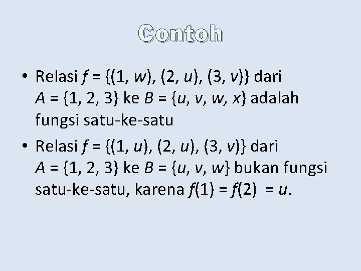 Contoh • Relasi f = {(1, w), (2, u), (3, v)} dari A =