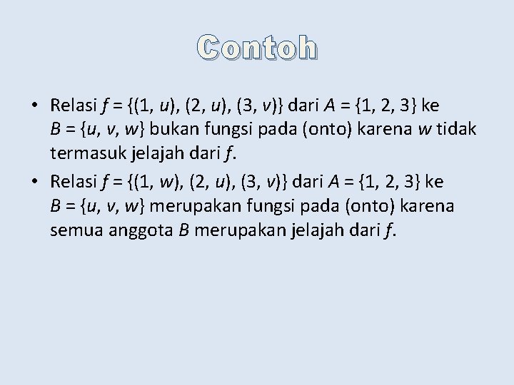 Contoh • Relasi f = {(1, u), (2, u), (3, v)} dari A =
