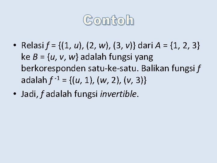 Contoh • Relasi f = {(1, u), (2, w), (3, v)} dari A =