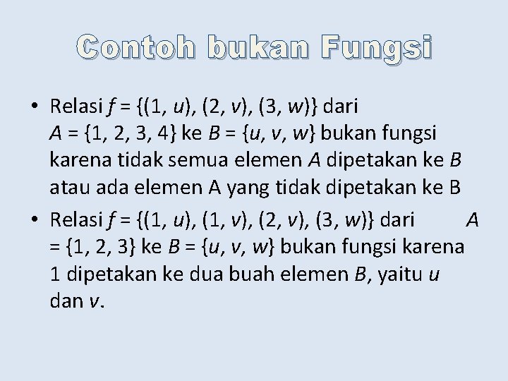 Contoh bukan Fungsi • Relasi f = {(1, u), (2, v), (3, w)} dari