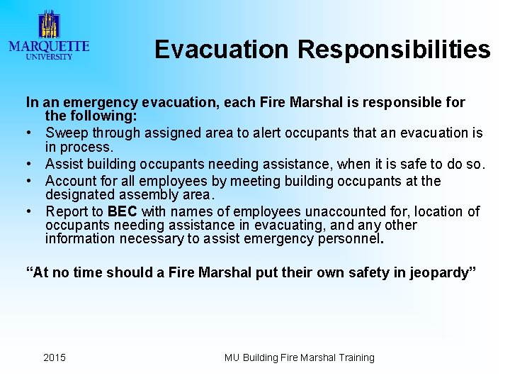 Evacuation Responsibilities In an emergency evacuation, each Fire Marshal is responsible for the following: