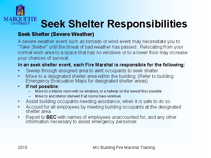 Seek Shelter Responsibilities Seek Shelter (Severe Weather) A severe weather event such as tornado