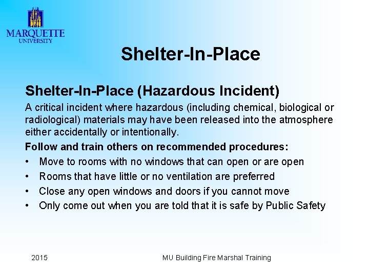 Shelter-In-Place (Hazardous Incident) A critical incident where hazardous (including chemical, biological or radiological) materials