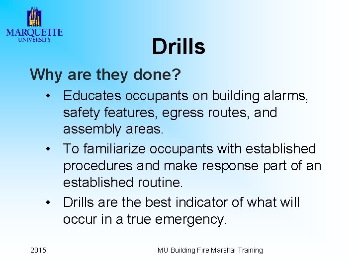 Drills Why are they done? • Educates occupants on building alarms, safety features, egress